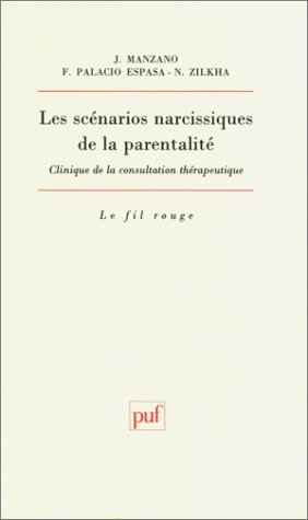 les scénarios narcissiques de la parentalité : clinique de la consultation thérapeutique