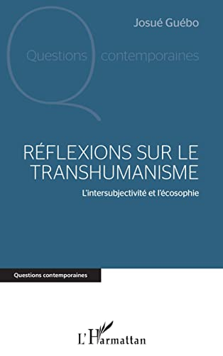 Réflexions sur le transhumanisme : l'intersubjectivité et l'écosophie