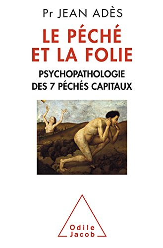 Le péché et la folie : psychopathologie des 7 péchés capitaux