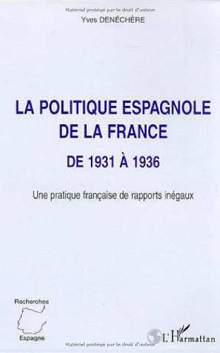 La politique espagnole de la France de 1931 à 1936 : une pratique française de rapports inégaux