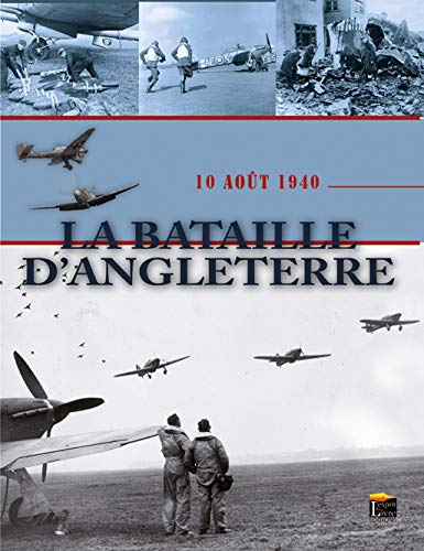 La bataille d'Angleterre : 10 août 1940