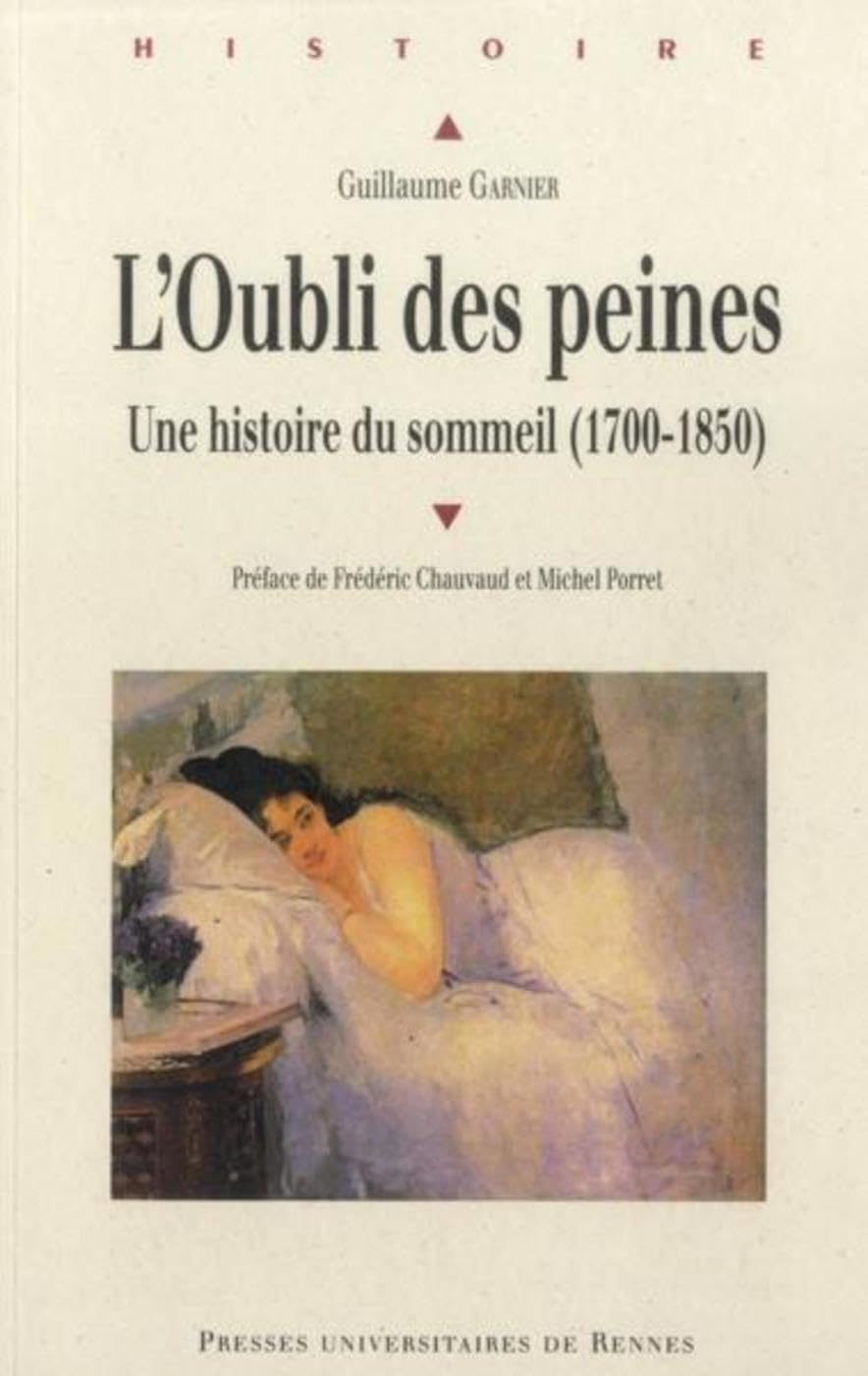L'oubli des peines : une histoire du sommeil, 1700-1850