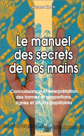 Le manuel des secrets de nos mains : connaissance et interprétation des formes et proportions, ligne