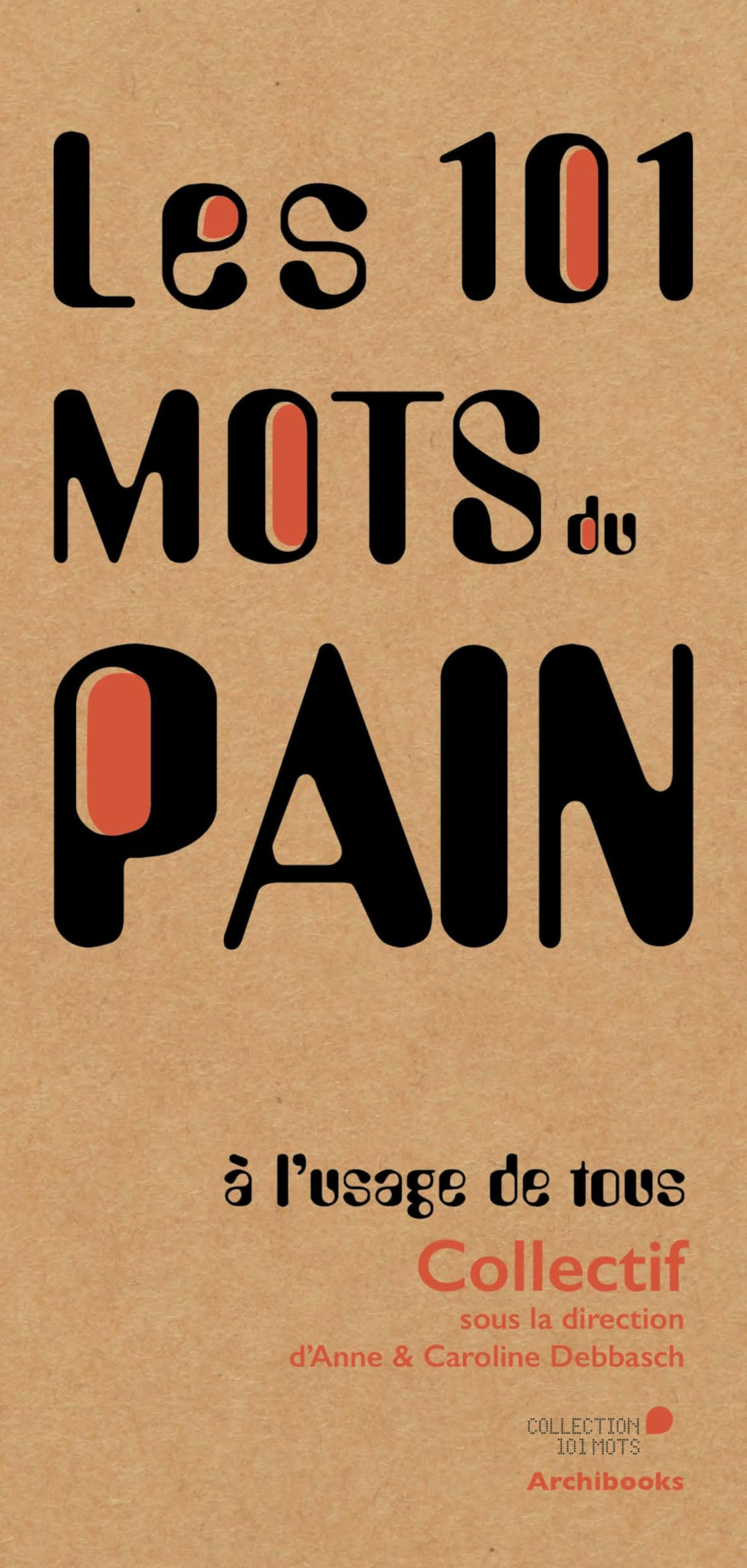 Les 101 mots du pain : à l'usage de tous