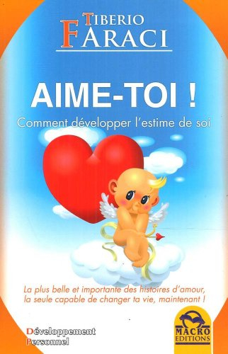 Aime-toi ! : comment développer l'estime de soi : guide pratique