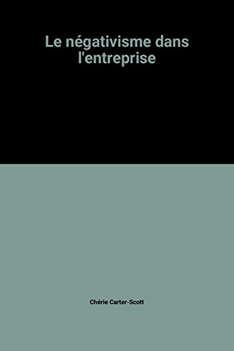 Le Négativisme dans l'entreprise