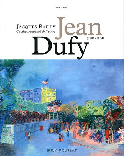 Jean Dufy (1888-1964) : catalogue raisonné de l'oeuvre. Vol. 2