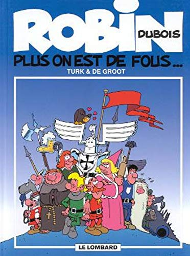 Robin Dubois. Vol. 1. Plus on est de fous...
