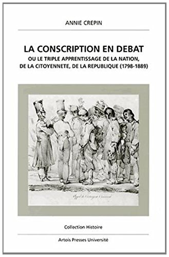 La conscription en débat ou Le triple apprentissage de la nation, de la citoyenneté, de la Républiqu