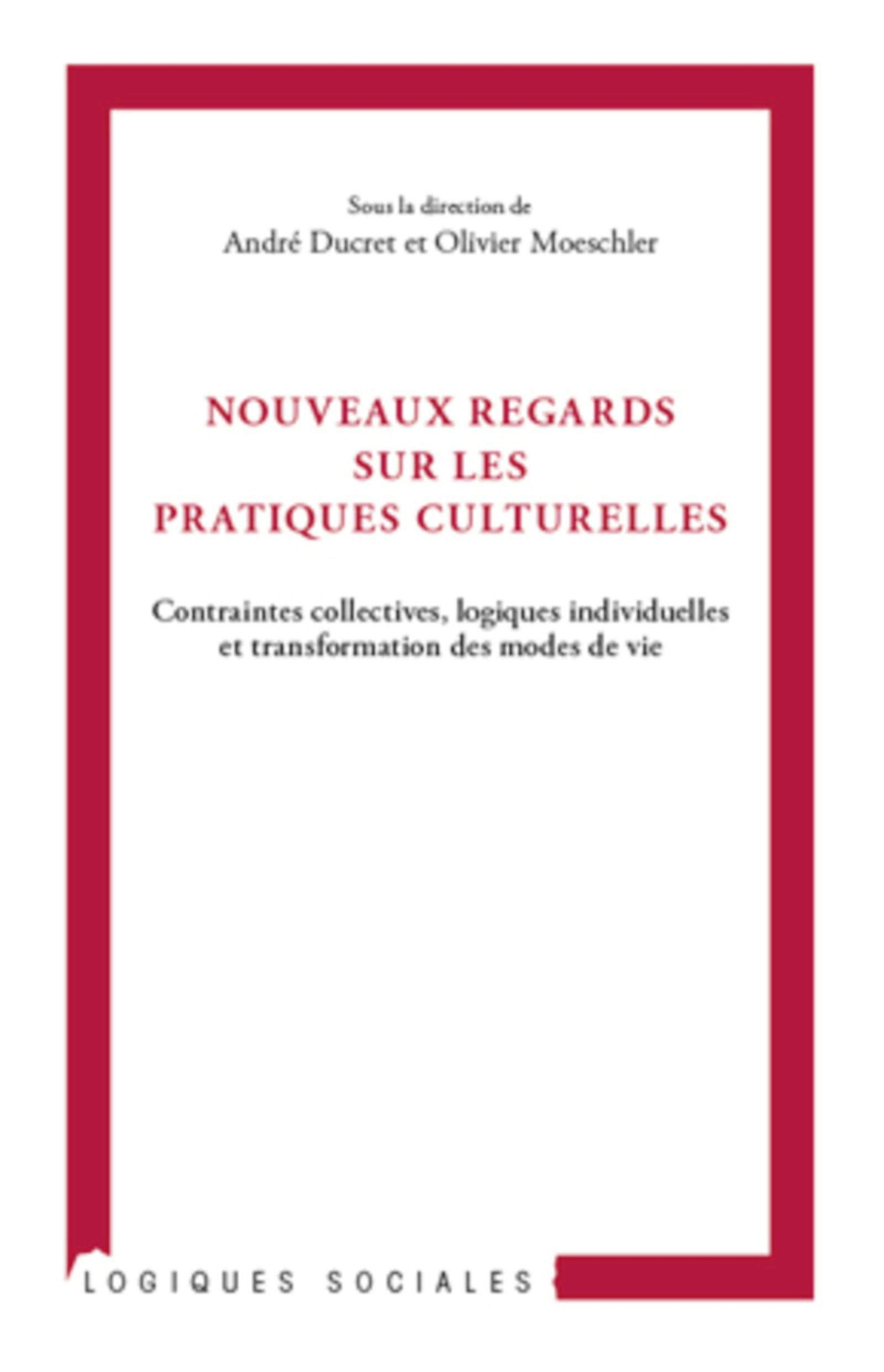 Nouveaux regards sur les pratiques culturelles : contraintes collectives, logiques individuelles et 
