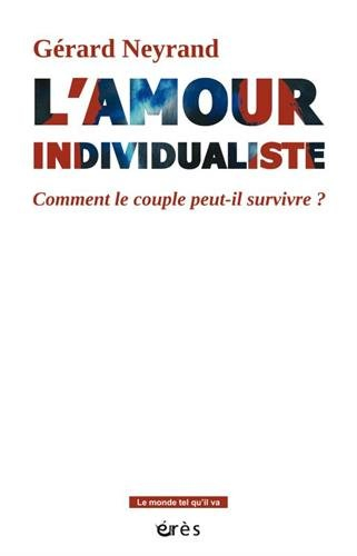 L'amour individualiste : comment le couple peut-il survivre ?
