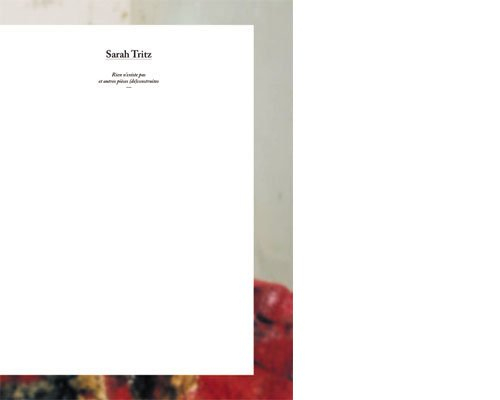 Rien, n'existe pas, et autres pièces (dé)construites