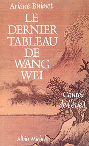 Le Dernier Tableau de Wang Wei: Contes de l'éveil