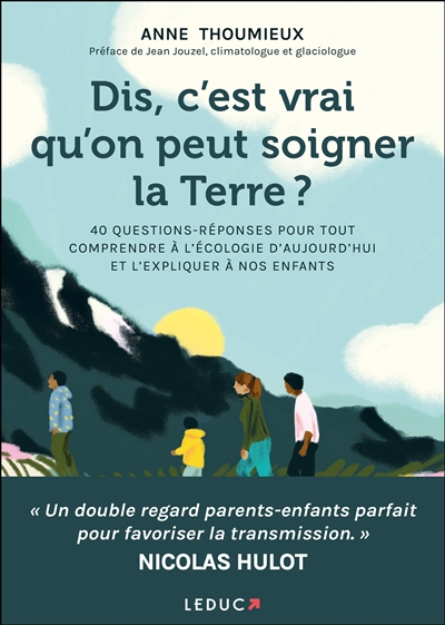 Dis, c'est vrai qu'on peut soigner la Terre ? : 40 questions-réponses pour tout comprendre à l'écolo