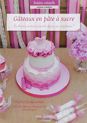 Gâteaux en pâte à sucre : la haute couture s'invite dans vos créations !
