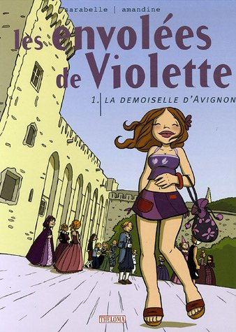 Les envolées de Violette. Vol. 1. La demoiselle d'Avignon