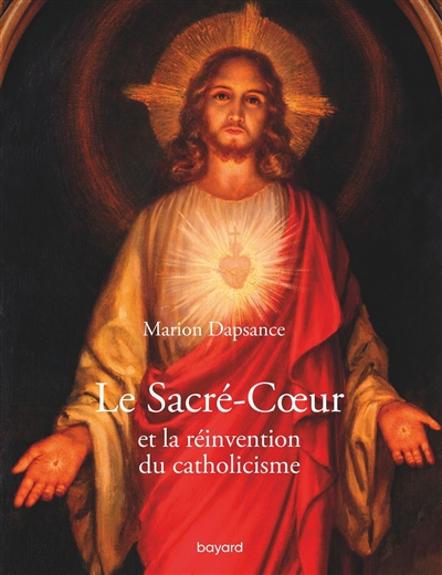 Le Sacré-Coeur et la réinvention du christianisme