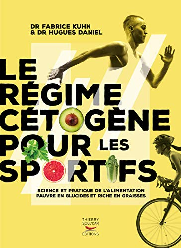 Le régime cétogène pour les sportifs : science et pratique de l'alimentation pauvre en glucides et r