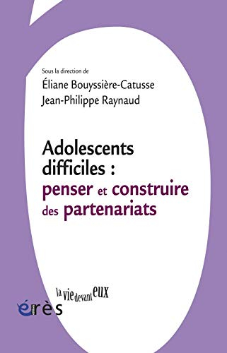Adolescents difficiles : penser et construire des partenariats