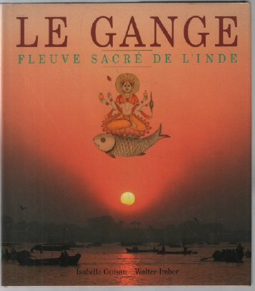 le gange, fleuve sacré de l'inde