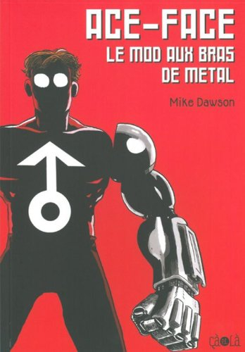 Ace-Face : le mod aux bras de métal. Les aventures de Jack et Max