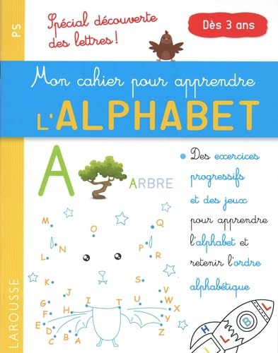 Mon cahier pour apprendre l'alphabet : spécial découverte des lettres ! : PS, dès 3 ans