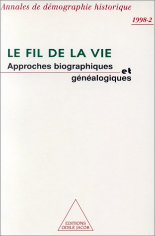 Le Fil de la vie : Annales de démographie historique. Approches biographiques et généalogiques