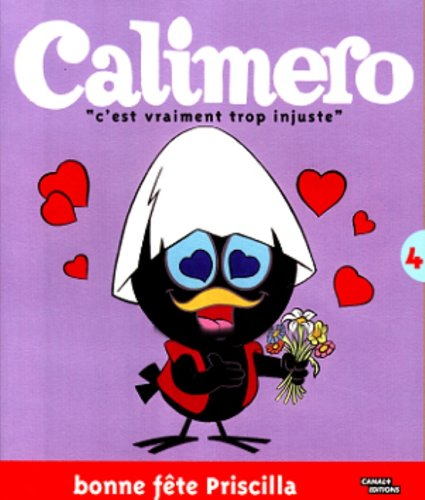 Calimero : C'est vraiment trop injuste !. Vol. 4. Bonne fête Priscilla