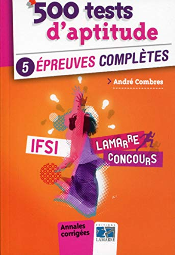 500 tests d'aptitude : 5 épreuves complètes, IFSI : annales corrigées