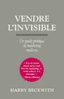 Vendre l'invisible : guide pratique de marketing moderne