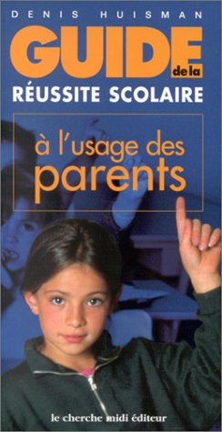 Guide de la réussite scolaire à l'usage des parents