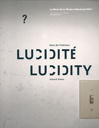 Lucidité : Vues de l'intérieur : Le Mois de la Photo à Montréal 2011