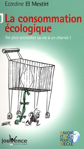 La consommation écologique : ne plus accrocher sa vie à un chariot !