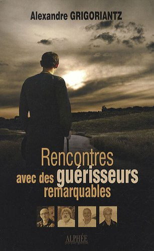 Rencontres avec des guérisseurs remarquables