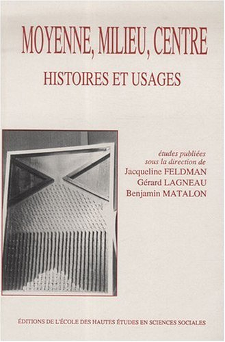Moyenne, milieu, centre : histoires et usages