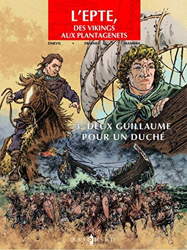 L'Epte, des Vikings aux Plantagenêts. Vol. 3. Deux Guillaume pour un duché
