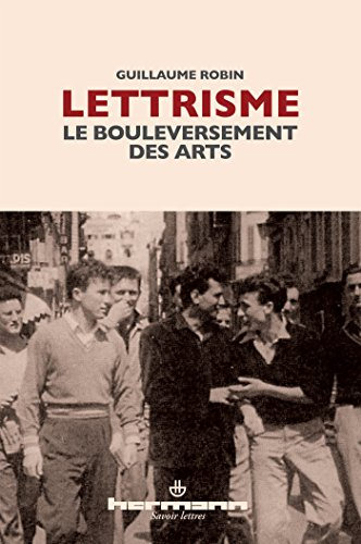 Lettrisme, le bouleversement des arts : essai sur le lettrisme et les différents mouvements artistiq