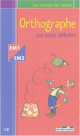 Orthographe CM1-CM2 : les mots difficiles