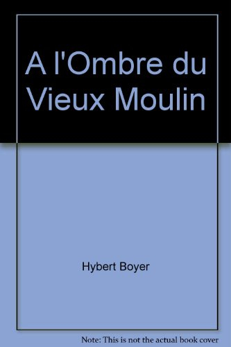 A l'ombre du vieux moulin...