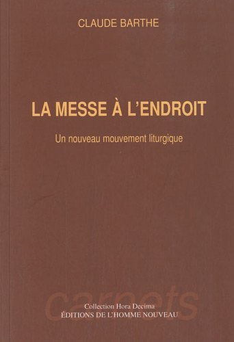 La messe à l'endroit : un nouveau mouvement liturgique
