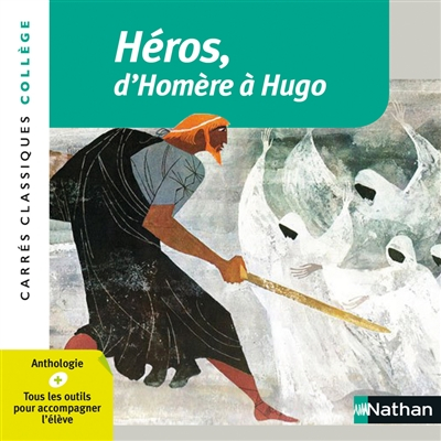 Héros, d'Homère à Hugo : anthologie