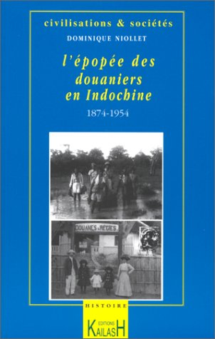 L'épopée des douaniers en Indochine : 1874-1954