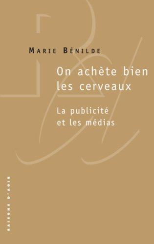 On achète bien les cerveaux : la publicité et les médias