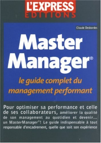 Master manager : le guide complet du management performant