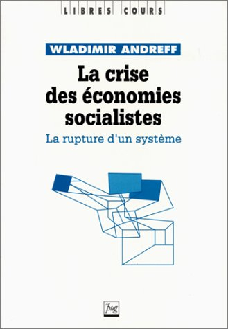 La Crise des économies socialistes : la rupture d'un système