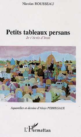Petits tableaux persans : je t'écris d'Iran
