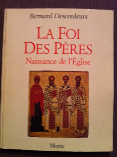 La Foi des Pères : naissance de l'Eglise