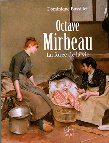 Octave Mirbeau : la force de la vie : essai