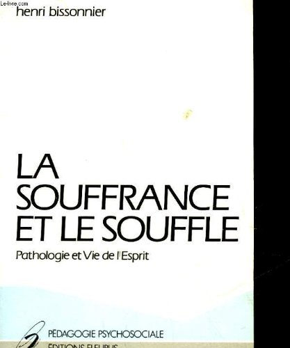 La Souffrance et le souffle : pathologie et vie de l'esprit