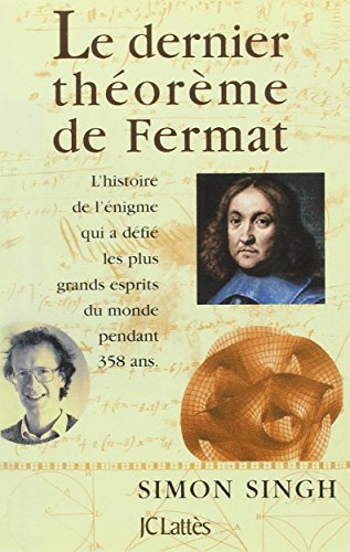 Le dernier théorème de Fermat : l'histoire de l'énigme qui a défié les plus grands esprits du monde 